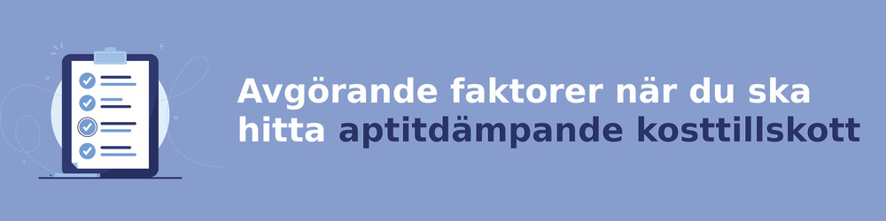 viktiga faktorer för att välja rätt aptitdämpande