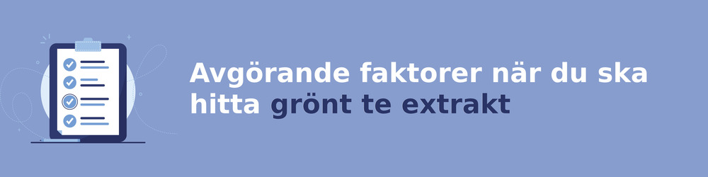 viktiga faktorer för att välja rätt grönt te