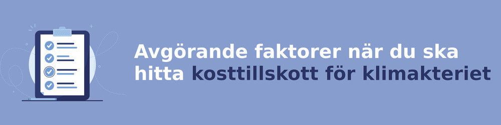 viktiga faktorer för att välja rätt kosttillskott för klimakteriet