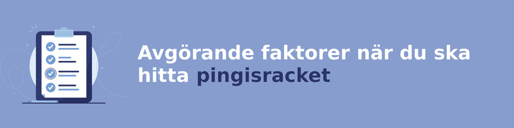 viktiga faktorer för att välja rätt pingisracket