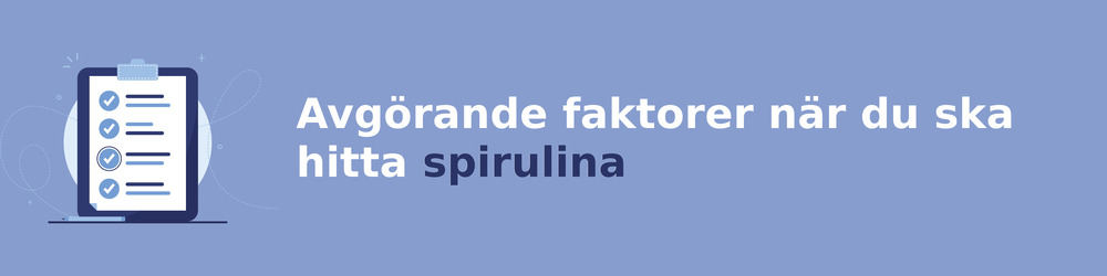 viktiga faktorer för att välja rätt spirulina