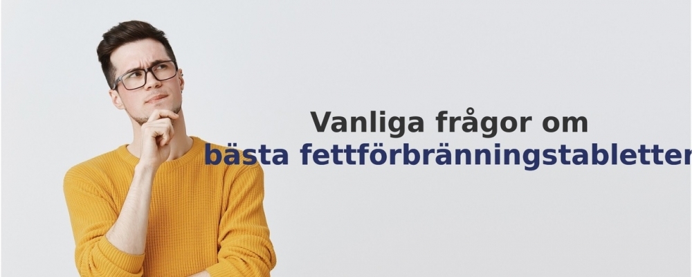 vanliga frågor om Fettförbränningstabletter