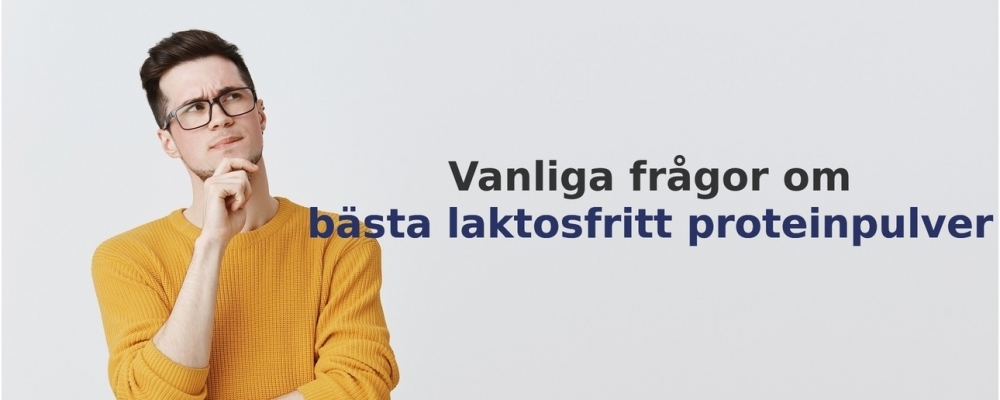 vanliga frågor om Laktosfritt proteinpulver
